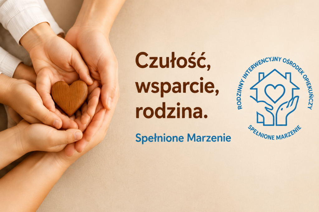 Czułość, wsparcie, rodzina – Fundacja Spełnione Marzenie